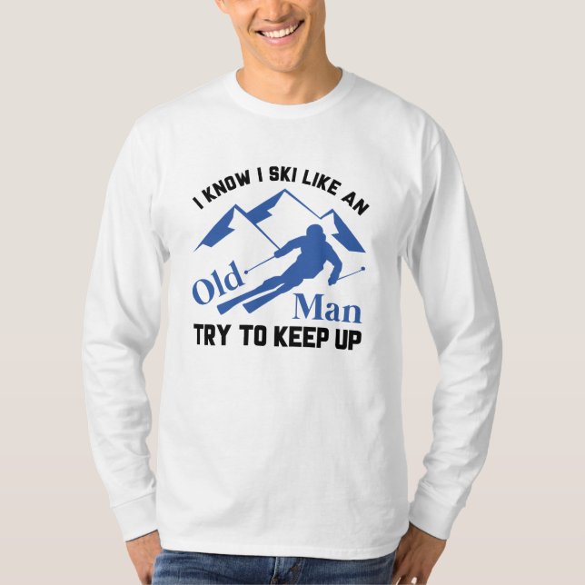 Ski Like An Old Man T-Shirt (Front)