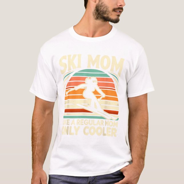 Ski Mom Like A Regular Mom Only Way Cooler Skiing  T-Shirt (Front)