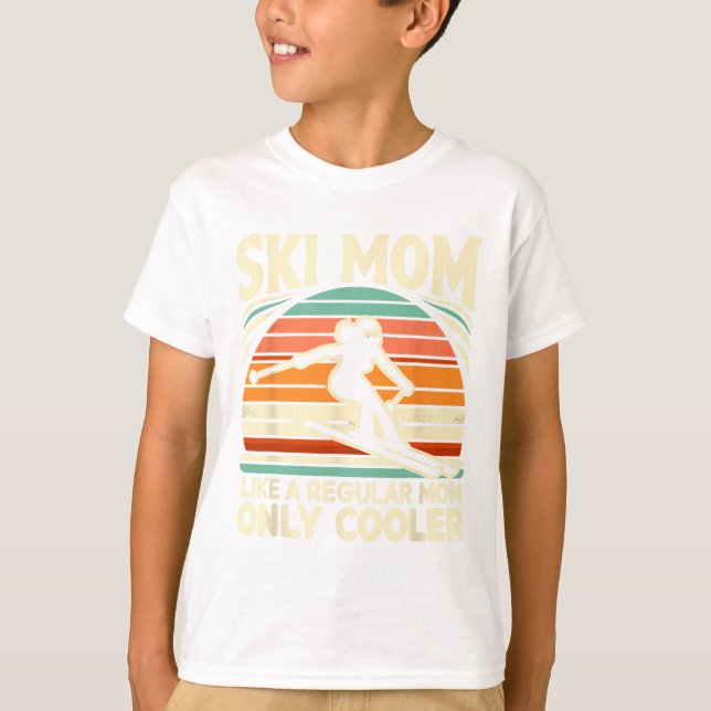 Ski Mom Like A Regular Mom Only Way Cooler Skiing  T-Shirt (Front)