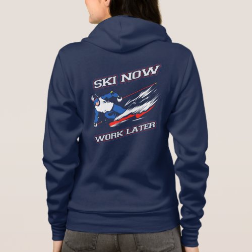 Ski Now Work Later Skiing Enthusiasts Novelty Hoodie
