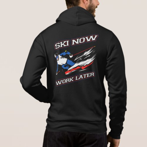 Ski Now Work Later Skiing Enthusiasts Novelty Hoodie