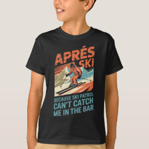 Ski Patrol Can't Catch Skiing Snowboarding Skier A T-Shirt