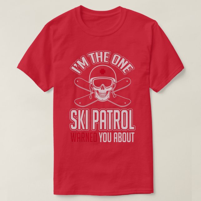 Ski patrol warned you about me T-Shirt (Design Front)