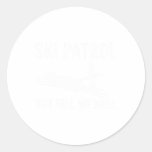 Ski Patrol You Fall We Haul  Classic Round Sticker