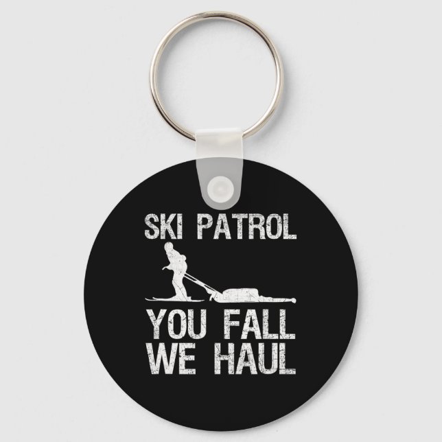 Ski Patrol You Fall We Haul Skiing Winter   Keychain (Front)