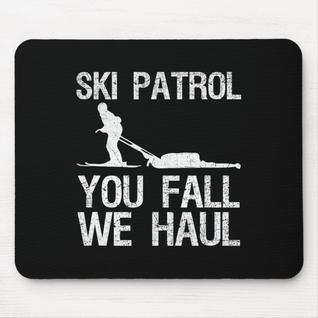 Ski Patrol You Fall We Haul Skiing Winter   Mouse Pad (Front)