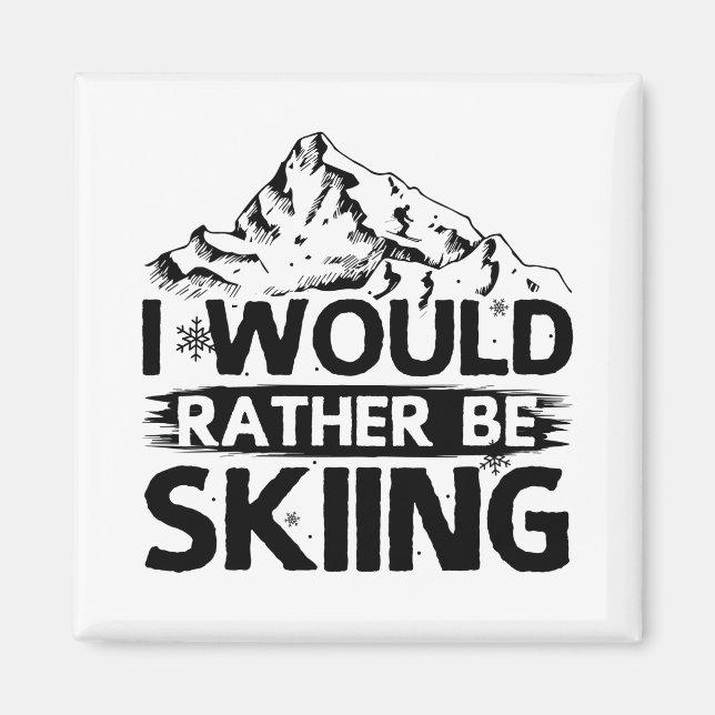 Ski sayings | Skiing skiers winter gifts Magnet (Front)