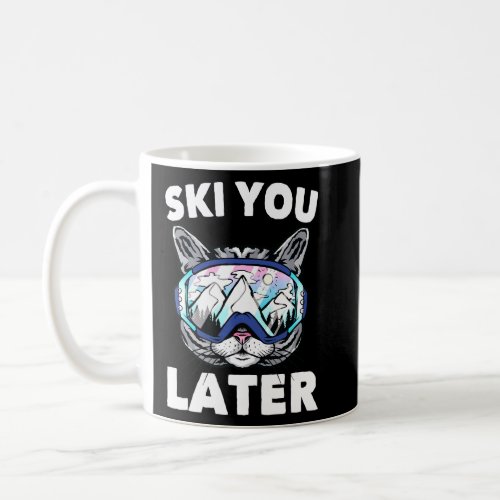 Ski _ Ski You Later _ Cat _ Skier _ Snowboard _  Coffee Mug