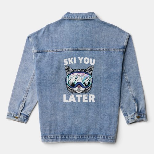 Ski _ Ski You Later _ Cat _ Skier _ Snowboard _  Denim Jacket