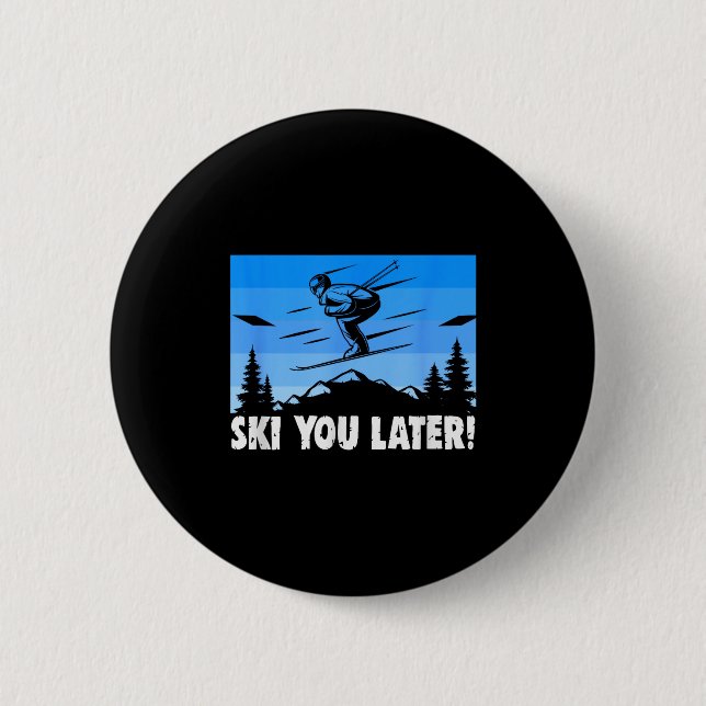 Ski ski you later! skiing  button (Front)