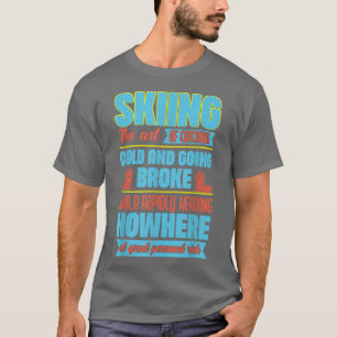 Ski Skier Skiing Snow Holidays Winter Women Men Te T-Shirt