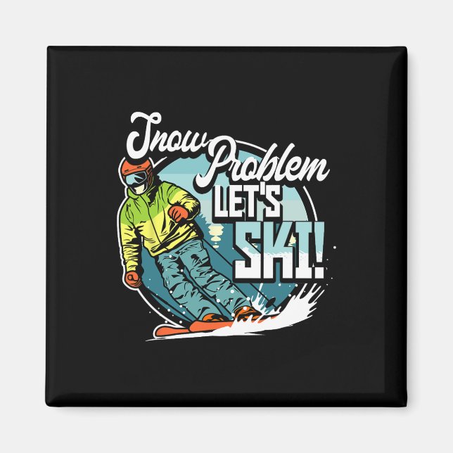 Ski Skiing Winter Sport Snow Problem Let's Ski  Magnet (Front)