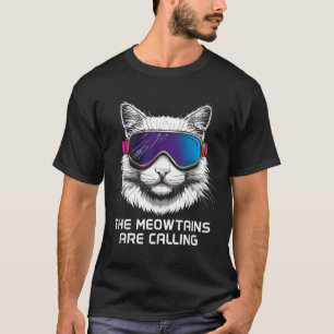 Ski snowboard cat funny the meowtains are calling T-Shirt