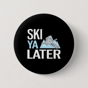 Ski Ya Later Funny Alpine Skiing Button