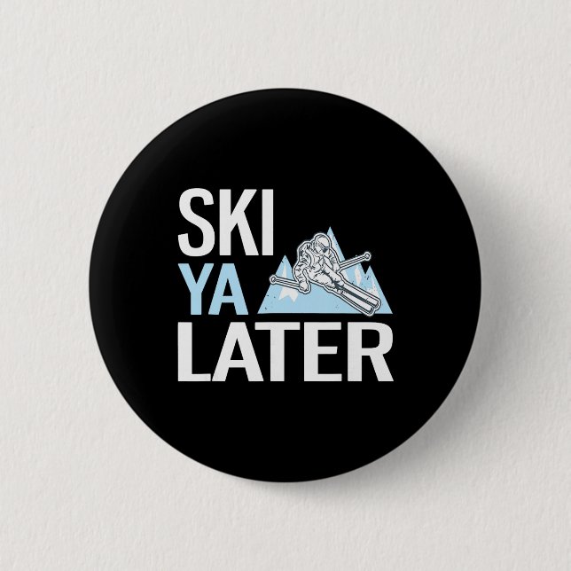 Ski Ya Later Funny Alpine Skiing  Button (Front)