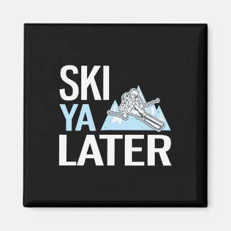 Ski Ya Later Funny Alpine Skiing Magnet