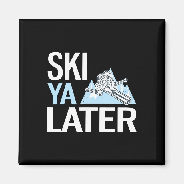 Ski Ya Later Funny Alpine Skiing  Magnet (Front)