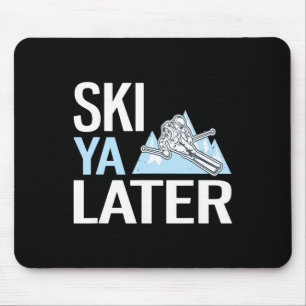 Ski Ya Later Funny Alpine Skiing Mouse Pad