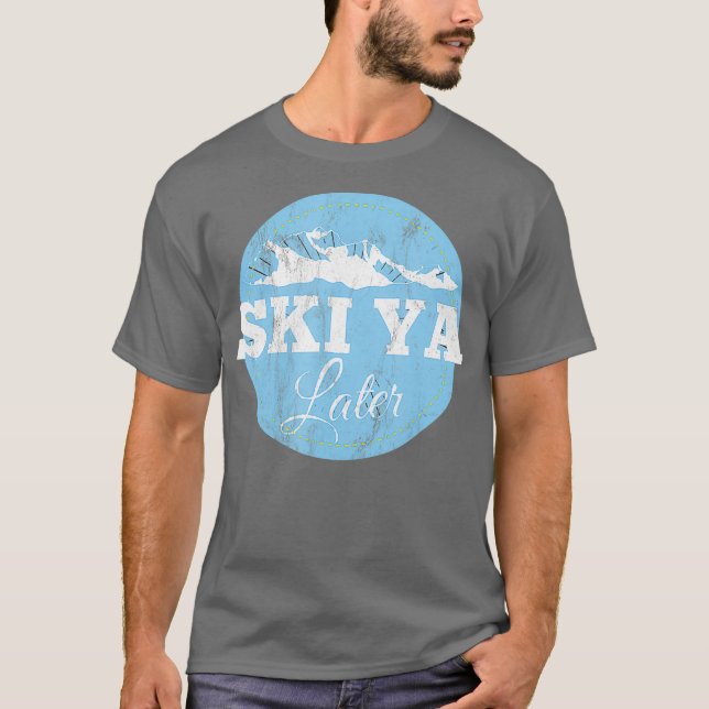 Ski Ya Later Funny Skiing T-Shirt (Front)
