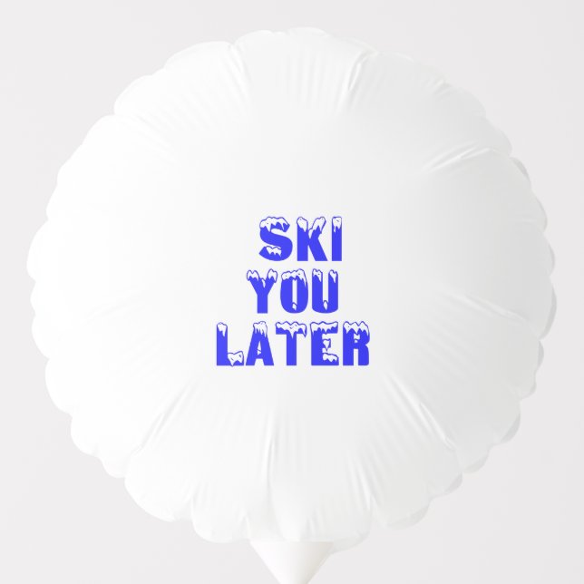 SKI YOU LATER BALLOON (Front)