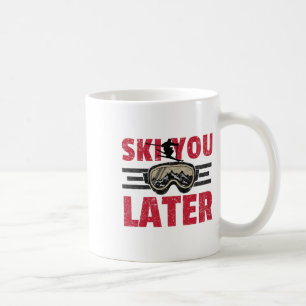 Ski You Later Funny Skier Cool Snowboarder Mountai Coffee Mug