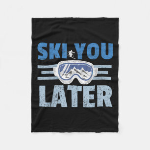 Ski You Later Funny Skier Cool Snowboarder Mountai Fleece Blanket