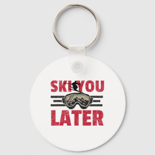 Ski You Later Funny Skier Cool Snowboarder Mountai Keychain
