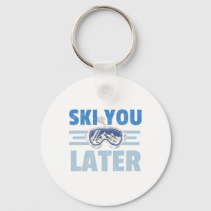 Ski You Later Funny Skier Cool Snowboarder Mountai Keychain
