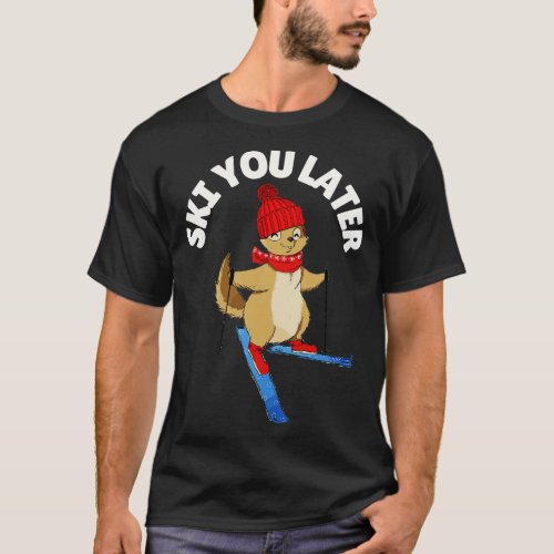Ski You Later Funny Squirrel Skiing T_Shirt
