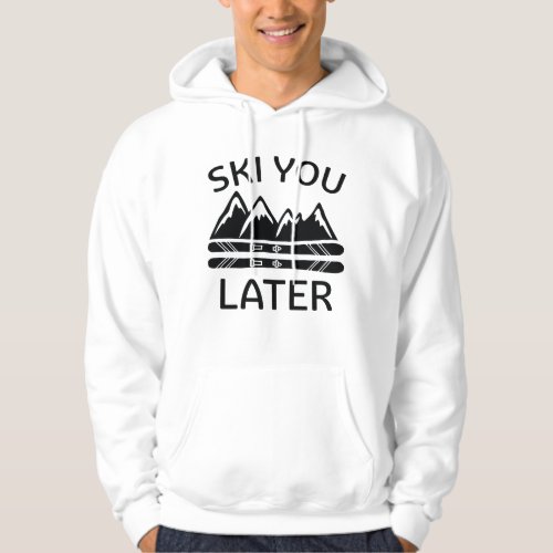 Ski You Later Hoodie