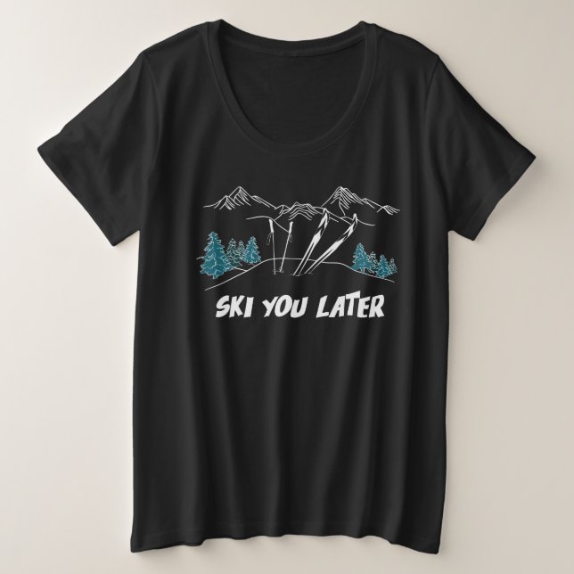 Ski You Later Mountains Winter Sports Plus Size T-Shirt (Design Front)