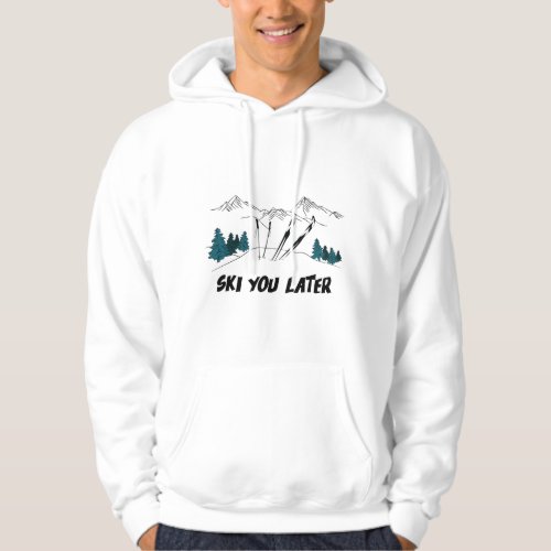 Ski You Later Ski Resort Winter Scene Hoodie