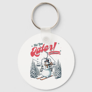 Ski You Later Snowman Lake Tahoe Vacation Winter T Keychain