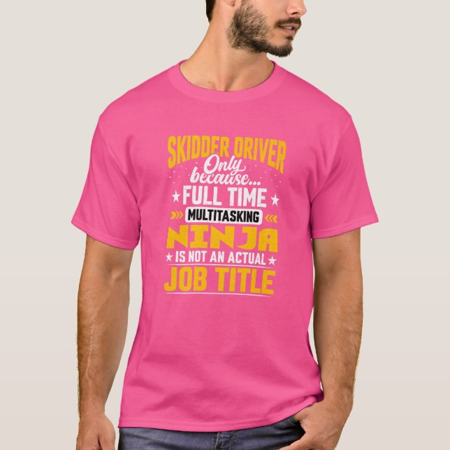 Skidder Driver Job Title T-Shirt (Front)