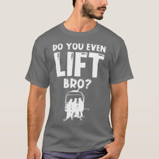 Skier Do you even Lift Funny skis T-Shirt