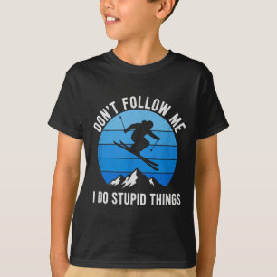 Skier Dont Follow Me Skiing Freestyle Skis Skiing T-Shirt