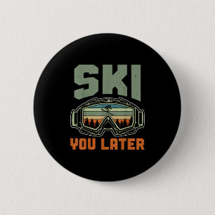 Skier Funny Ski You Later Winter Skiing  Button