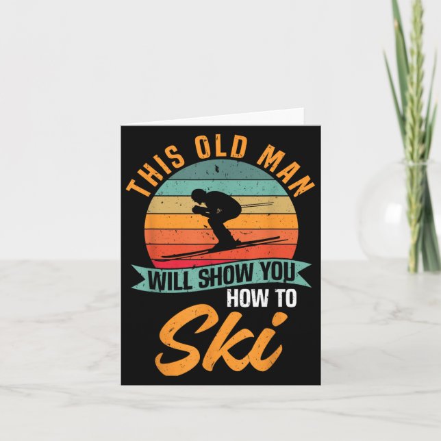 Skier Funny Skiing This Old Man Will Show You How  Card (Front)