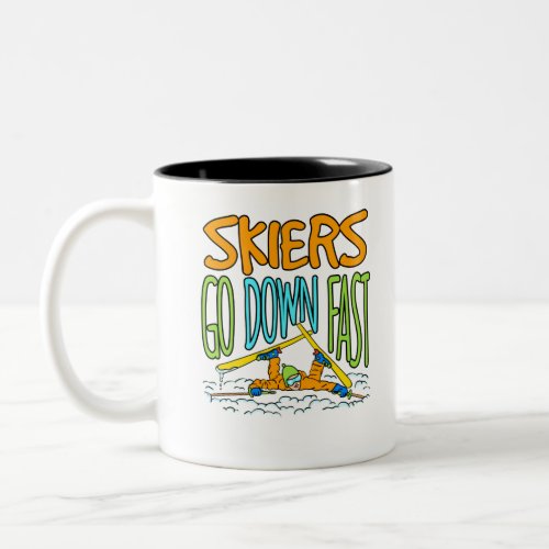 Skiers Go Down Fast Funny Ski Skiing Lover Two_Tone Coffee Mug