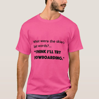Skiers Last Words T-Shirt