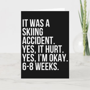 Skiing Accident Yes Hurt 6-8 Weeks Funny Broken Bo Card