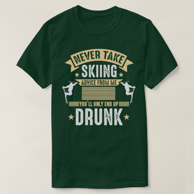 Skiing Advice Apres Ski Party Ski Slope Funny Gift T-Shirt (Design Front)