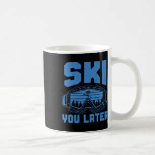 Skiing Funny Ski You Later Winter Skier Coffee Mug