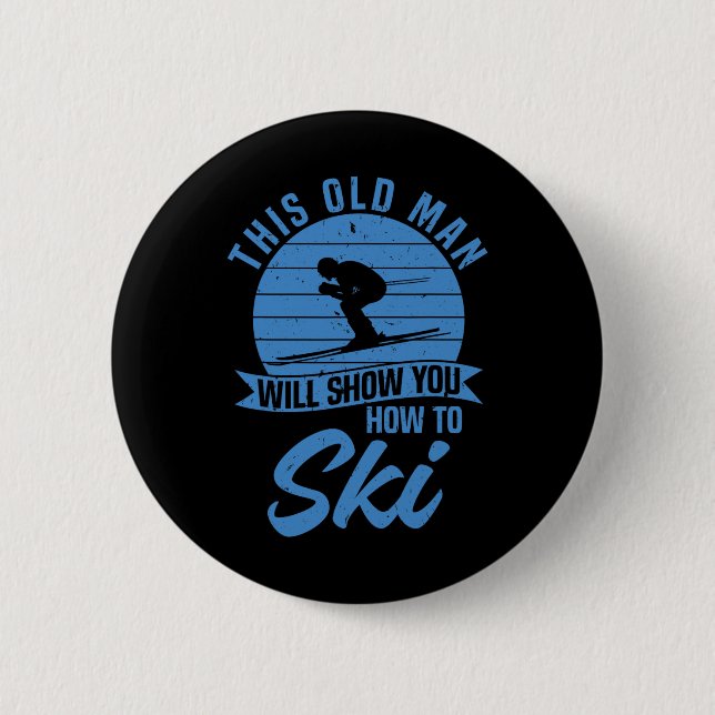 Skiing Funny Skier This Old Man Will Show You How  Button (Front)