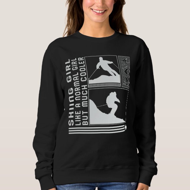 Skiing Girl Like A Normal Girl But Cooler Skiing S Sweatshirt (Front)