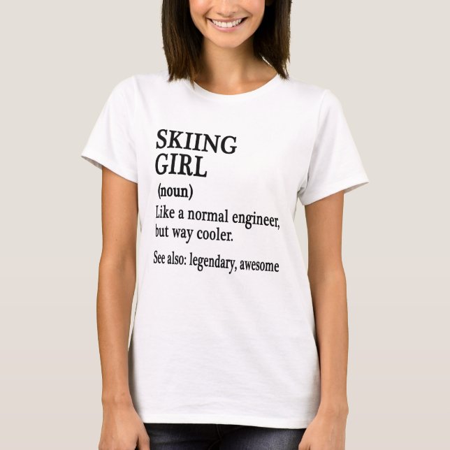 skiing girl shirt, Funny skiing Girl quotes, skiin T-Shirt (Front)