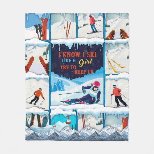 Skiing _ I know i ski like a girl skier snow winte Fleece Blanket