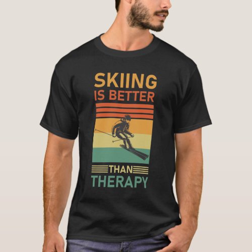 Skiing Is Better Than Therapy _ Snowboarder T_Shirt