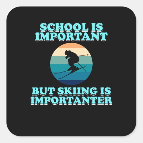 Skiing Is Importanter Ski Skier Snowboard Sports Square Sticker