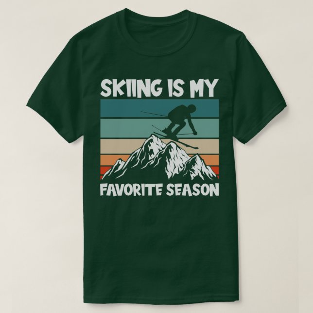 Skiing Is My Favorite Season1 T-Shirt (Design Front)